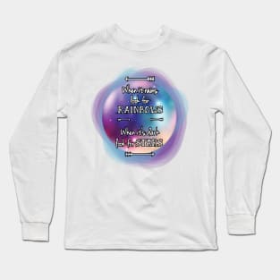 When it rains look for rainbows, when it's dark look for stars. Long Sleeve T-Shirt